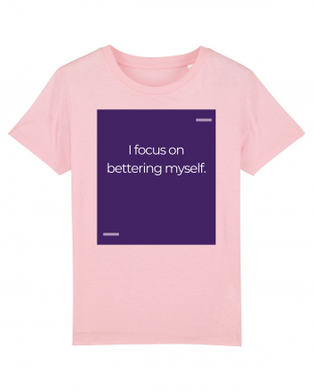 I focus on bettering myself. Cotton Pink