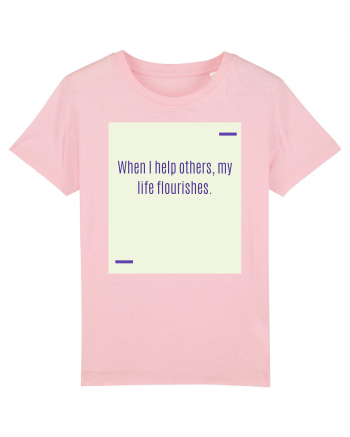 When I help others, my life flourishes. Cotton Pink