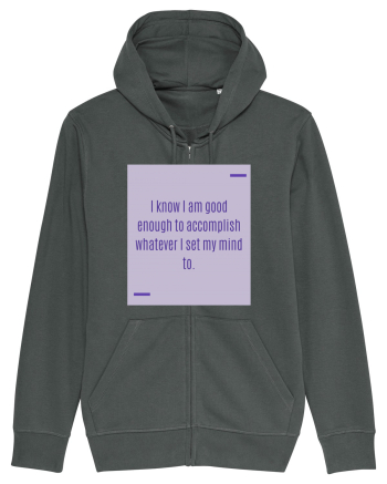 I know I am good enough to accomplish whatever I set my mind to. Anthracite