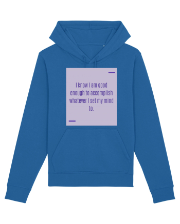 I know I am good enough to accomplish whatever I set my mind to. Royal Blue