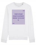 I know I am good enough to accomplish whatever I set my mind to. Bluză mânecă lungă Unisex Rise