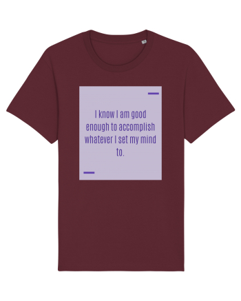 I know I am good enough to accomplish whatever I set my mind to. Burgundy