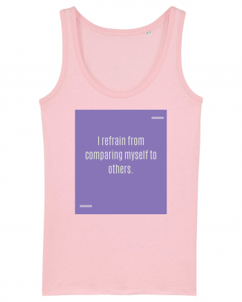 I refrain from comparing myself to others. Cotton Pink