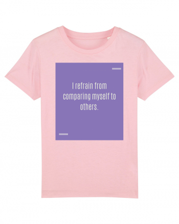I refrain from comparing myself to others. Cotton Pink