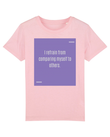 I refrain from comparing myself to others. Cotton Pink