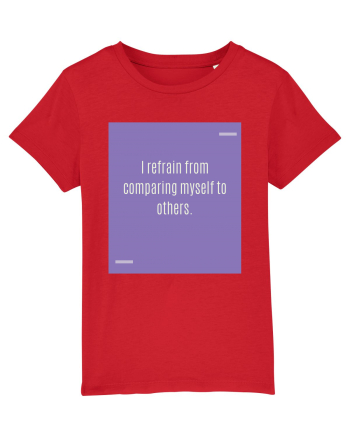 I refrain from comparing myself to others. Red