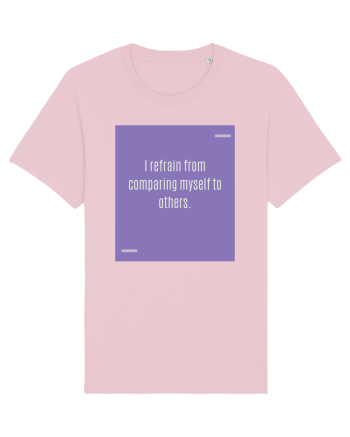 I refrain from comparing myself to others. Cotton Pink