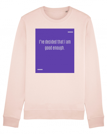 I’ve decided that I am good enough. Candy Pink