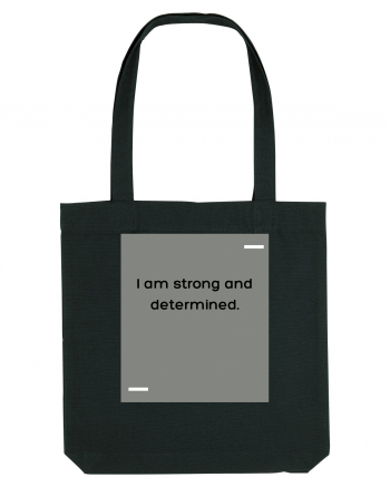 I am strong and determined. Black