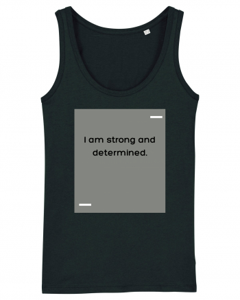 I am strong and determined. Black