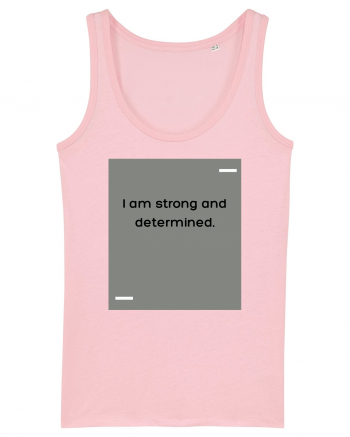 I am strong and determined. Cotton Pink