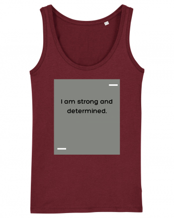 I am strong and determined. Burgundy