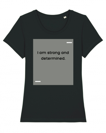 I am strong and determined. Black