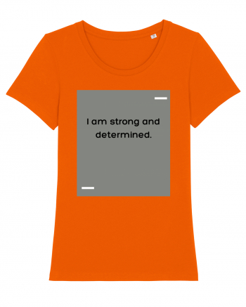 I am strong and determined. Bright Orange