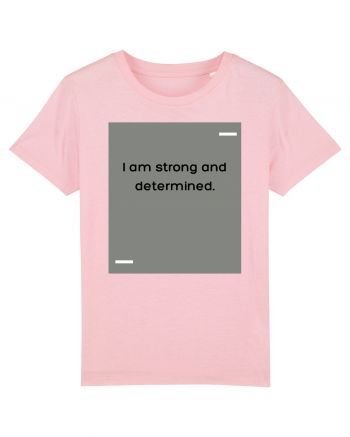 I am strong and determined. Cotton Pink