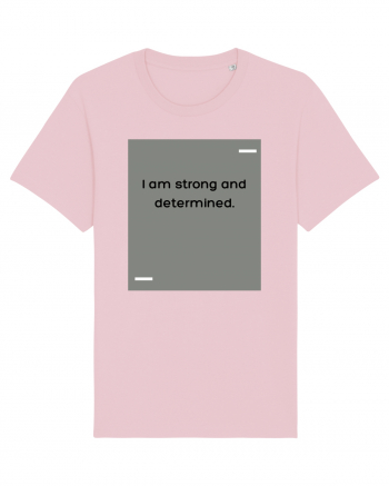 I am strong and determined. Cotton Pink