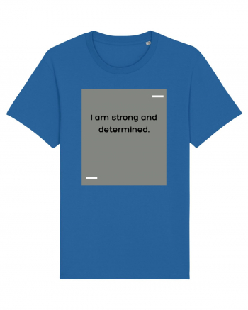 I am strong and determined. Royal Blue