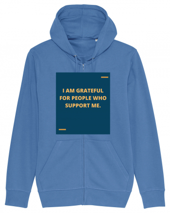 I am grateful for people who support me. Bright Blue