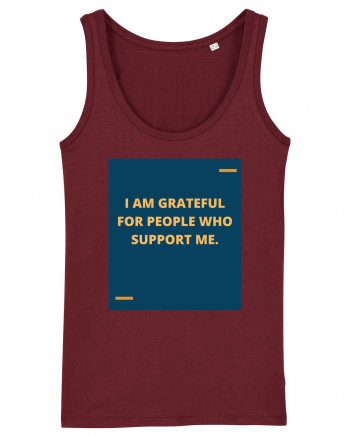 I am grateful for people who support me. Burgundy