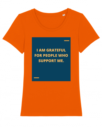 I am grateful for people who support me. Bright Orange