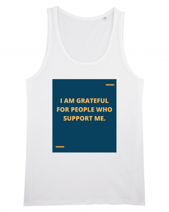I am grateful for people who support me. White