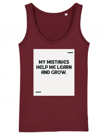 My mistakes help me learn and grow. Burgundy