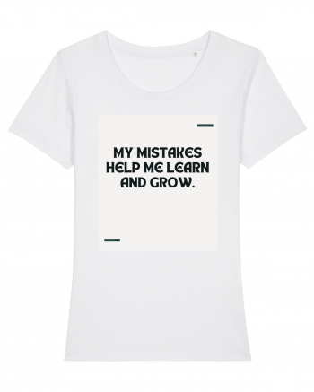 My mistakes help me learn and grow. White