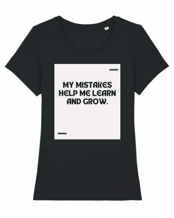 My mistakes help me learn and grow. Black