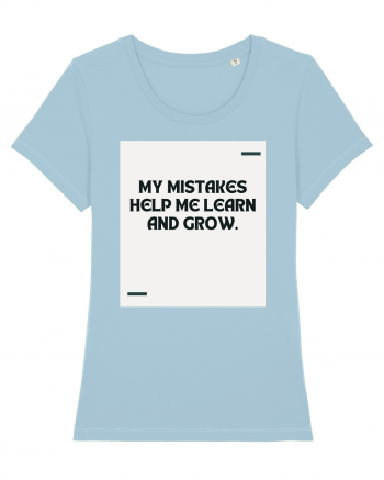 My mistakes help me learn and grow. Sky Blue