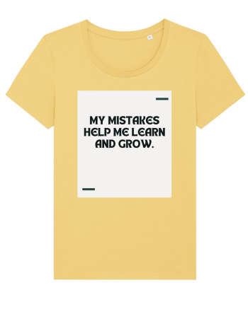 My mistakes help me learn and grow. Jojoba