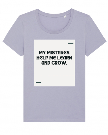 My mistakes help me learn and grow. Lavender