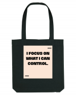 I focus on what I can control. Sacoșă textilă