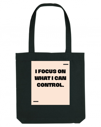 I focus on what I can control. Black