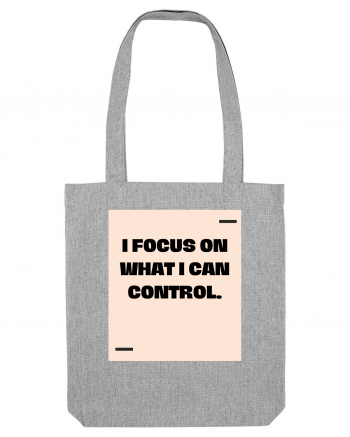 I focus on what I can control. Heather Grey