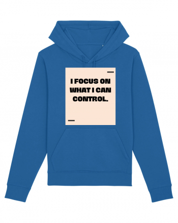 I focus on what I can control. Royal Blue