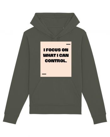 I focus on what I can control. Khaki