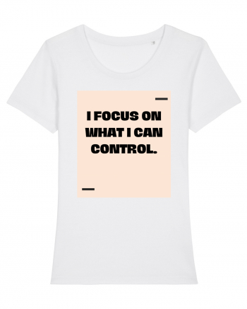 I focus on what I can control. White