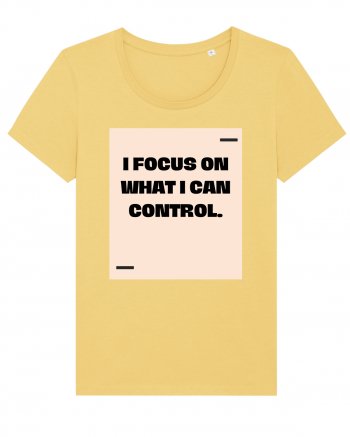 I focus on what I can control. Jojoba