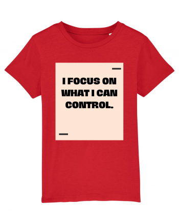 I focus on what I can control. Red