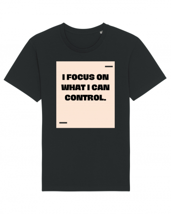 I focus on what I can control. Black