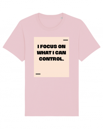 I focus on what I can control. Cotton Pink