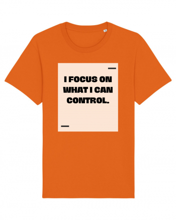 I focus on what I can control. Bright Orange