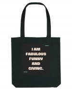 I am fabulous, funny and giving. Sacoșă textilă