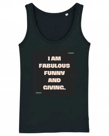 I am fabulous, funny and giving. Black