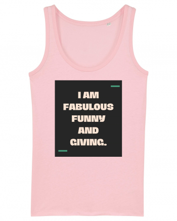 I am fabulous, funny and giving. Cotton Pink