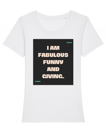 I am fabulous, funny and giving. White