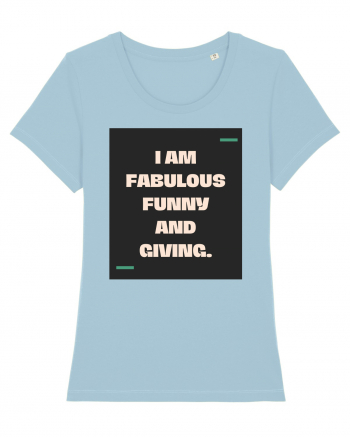 I am fabulous, funny and giving. Sky Blue