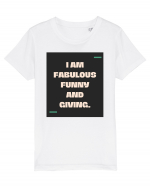 I am fabulous, funny and giving. Tricou mânecă scurtă  Copii Mini Creator