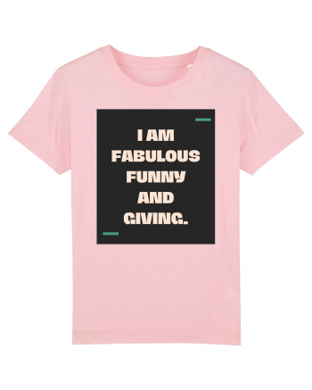 I am fabulous, funny and giving. Cotton Pink