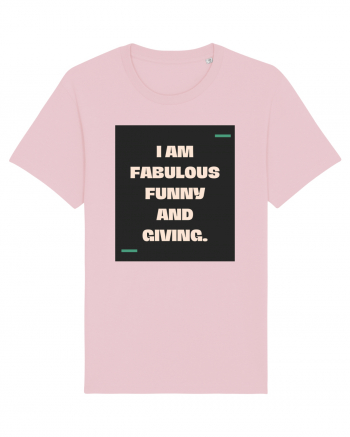 I am fabulous, funny and giving. Cotton Pink